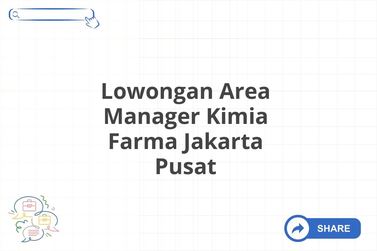 Lowongan Area Manager Kimia Farma Jakarta Pusat