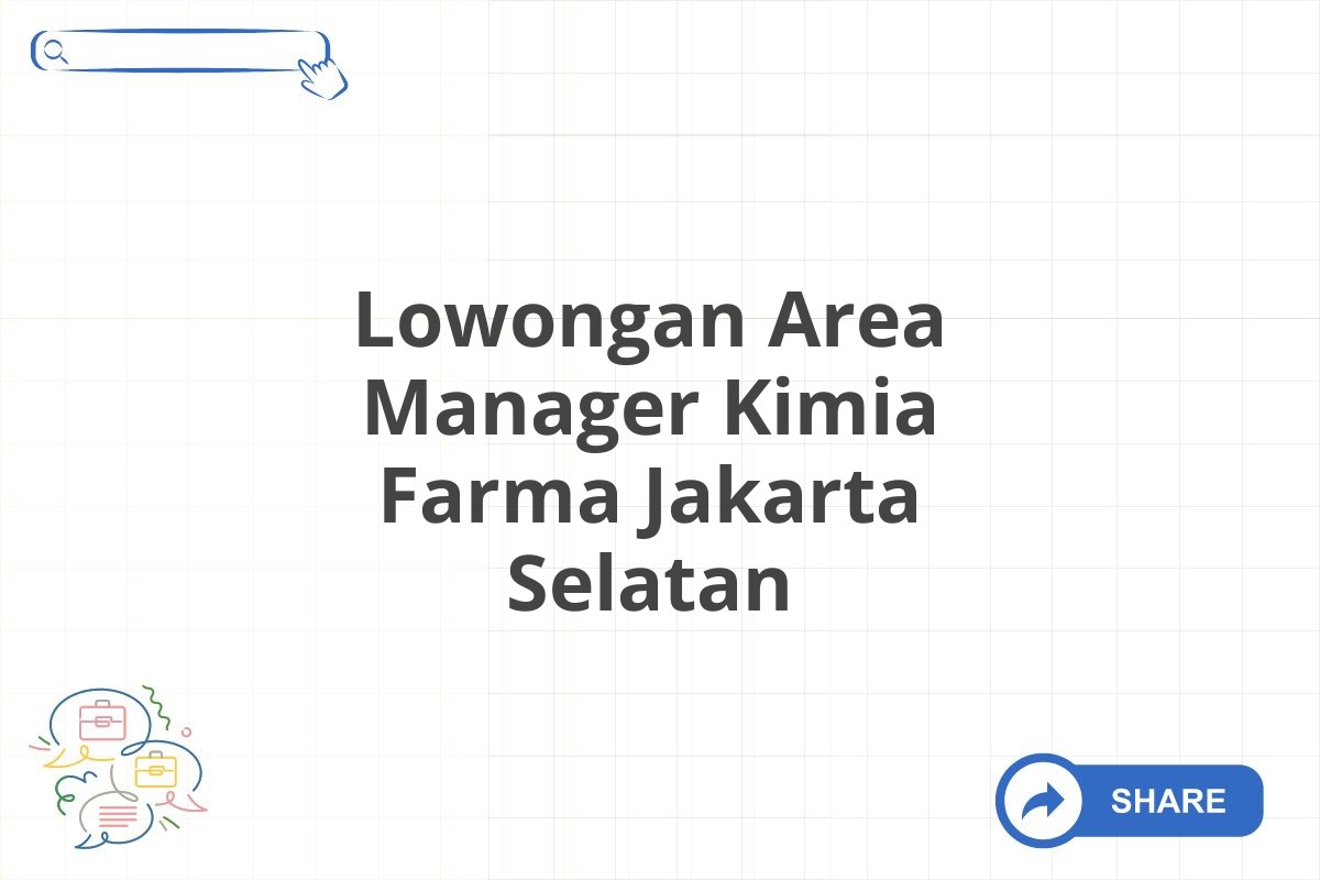 Lowongan Area Manager Kimia Farma Jakarta Selatan