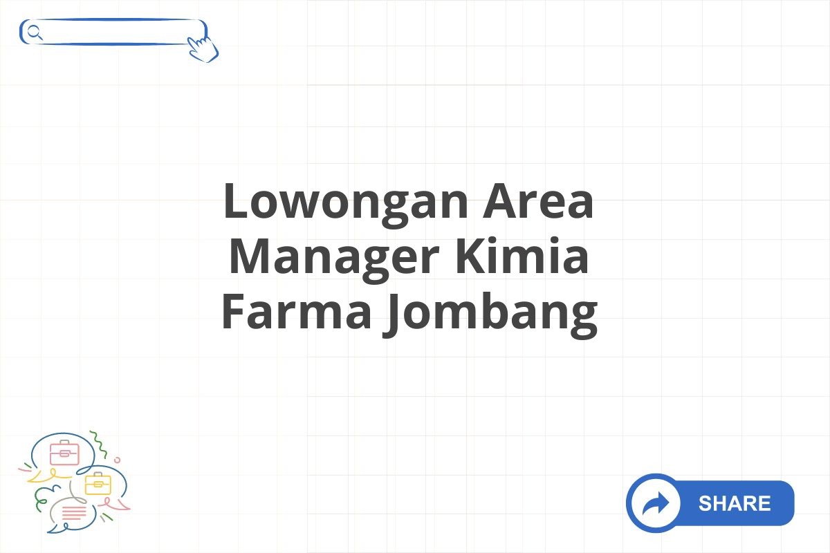 Lowongan Area Manager Kimia Farma Jombang