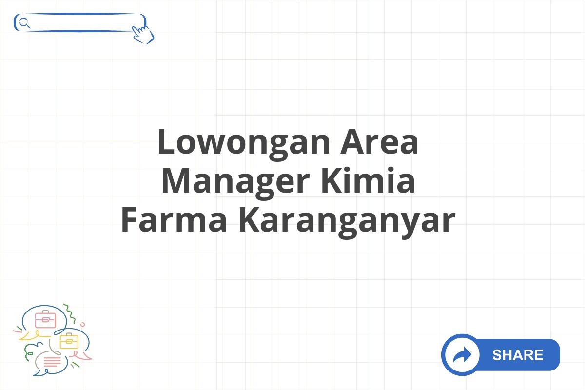 Lowongan Area Manager Kimia Farma Karanganyar