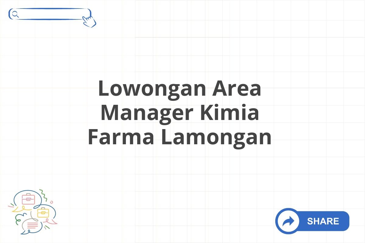 Lowongan Area Manager Kimia Farma Lamongan