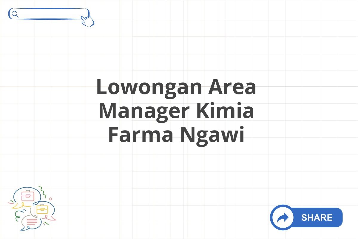 Lowongan Area Manager Kimia Farma Ngawi