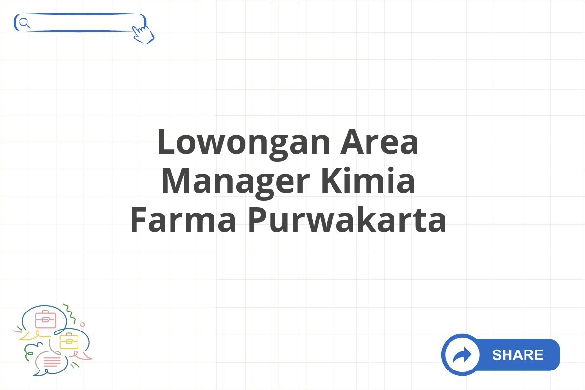 Lowongan Area Manager Kimia Farma Purwakarta