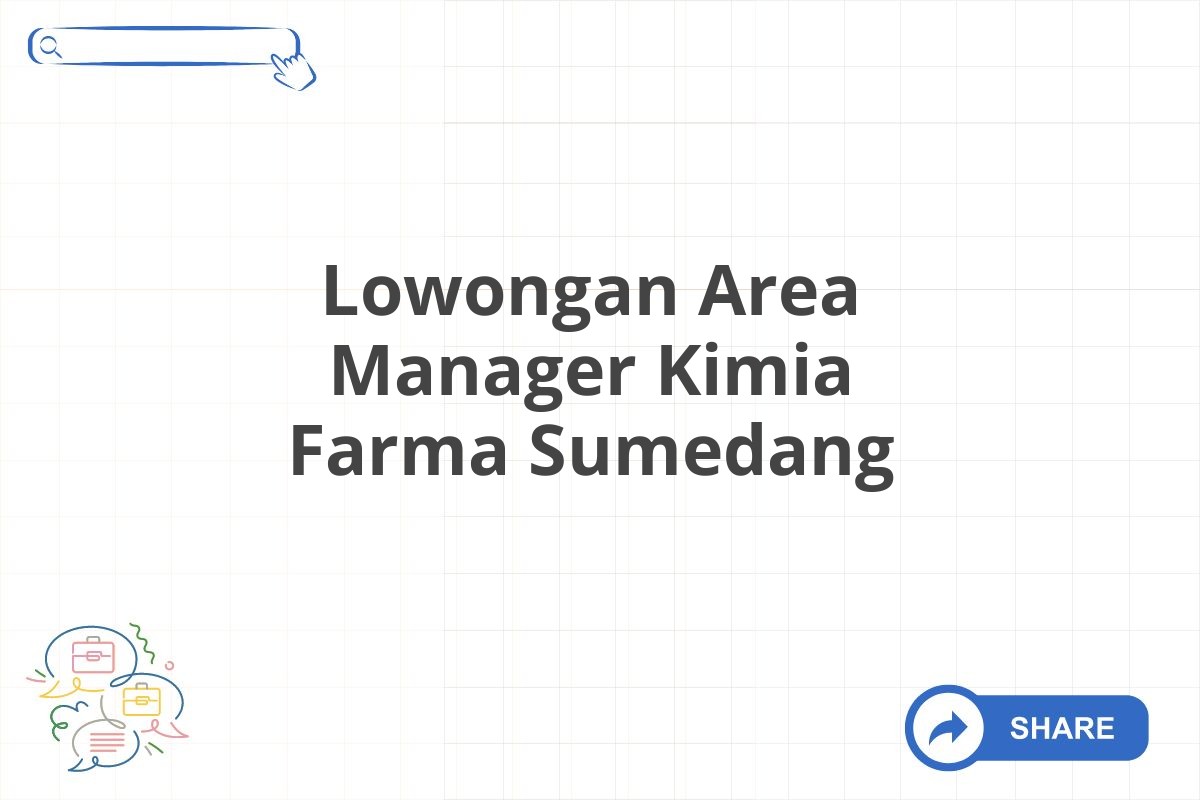 Lowongan Area Manager Kimia Farma Sumedang