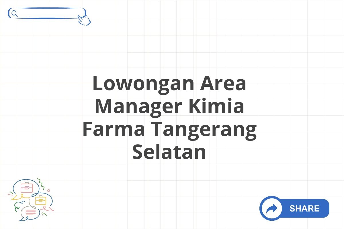 Lowongan Area Manager Kimia Farma Tangerang Selatan