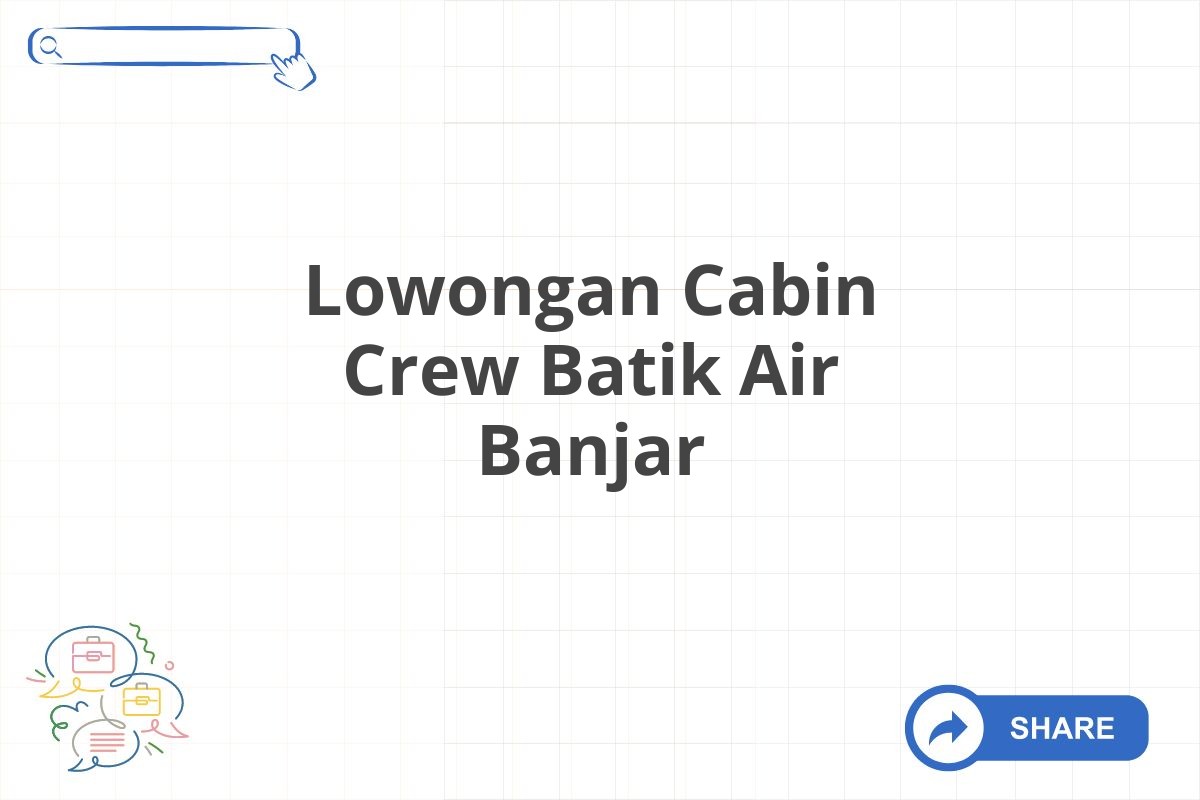 Lowongan Cabin Crew Batik Air Banjar