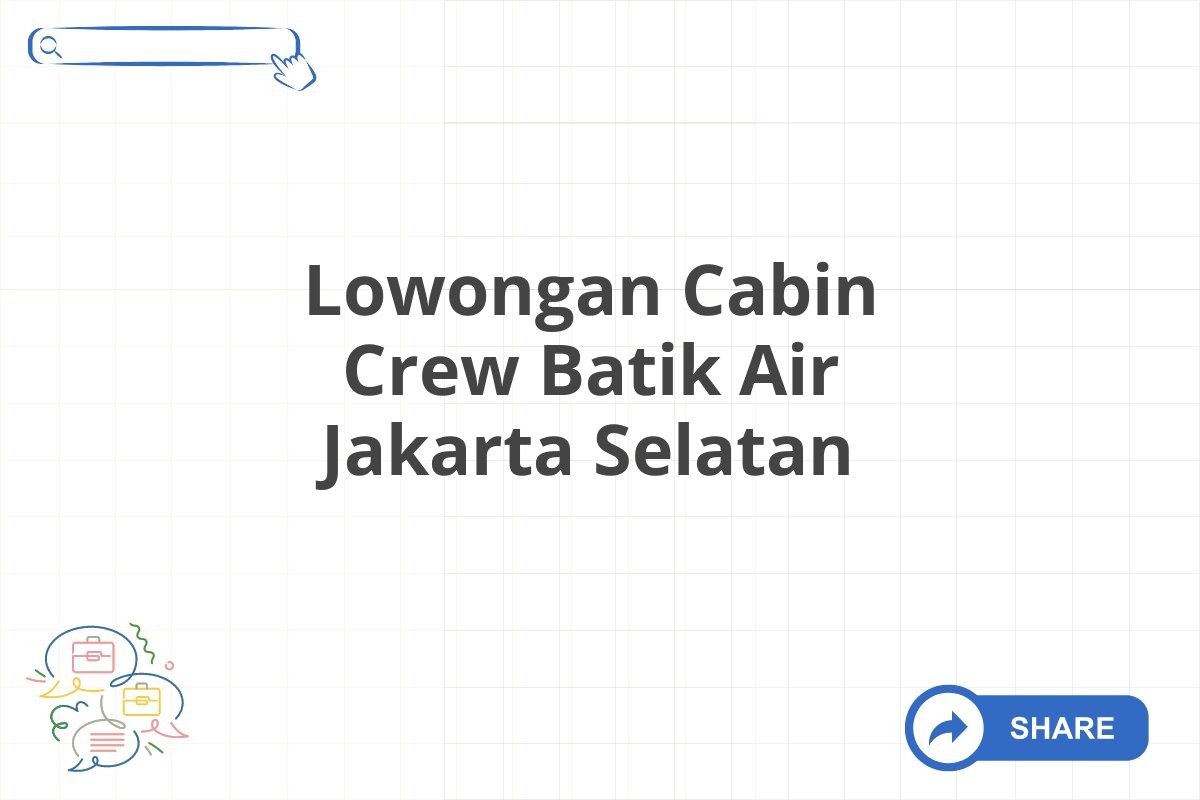 Lowongan Cabin Crew Batik Air Jakarta Selatan