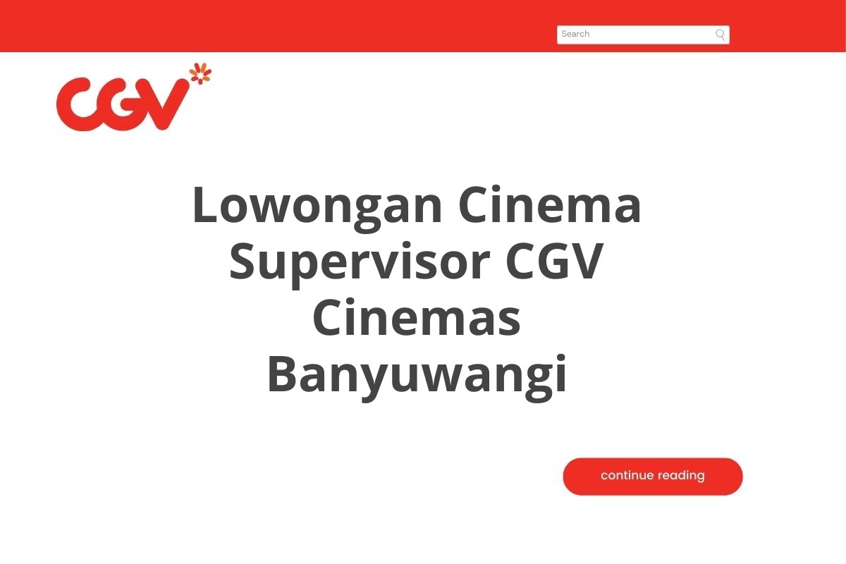 Lowongan Cinema Supervisor CGV Cinemas Banyuwangi