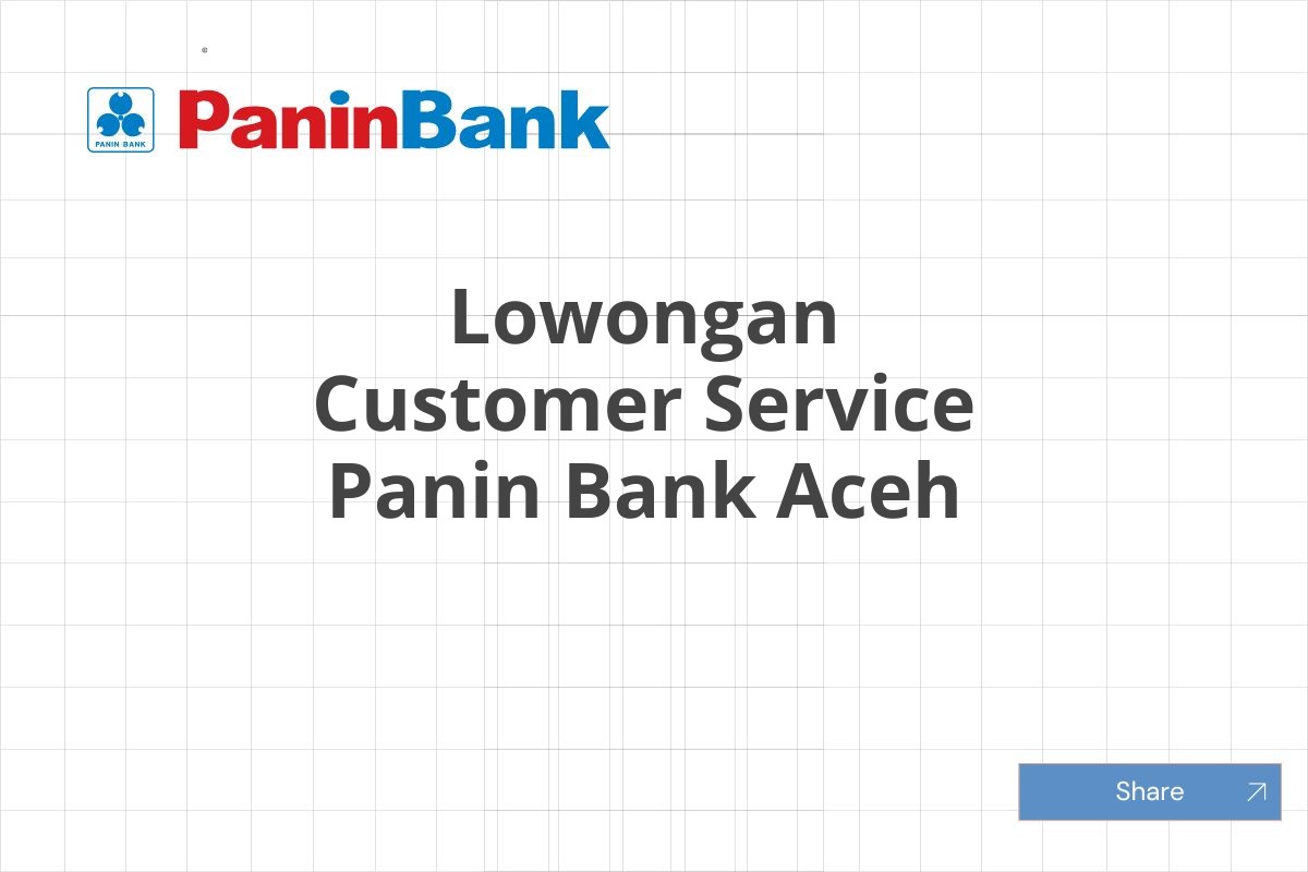 Lowongan Customer Service Panin Bank Aceh