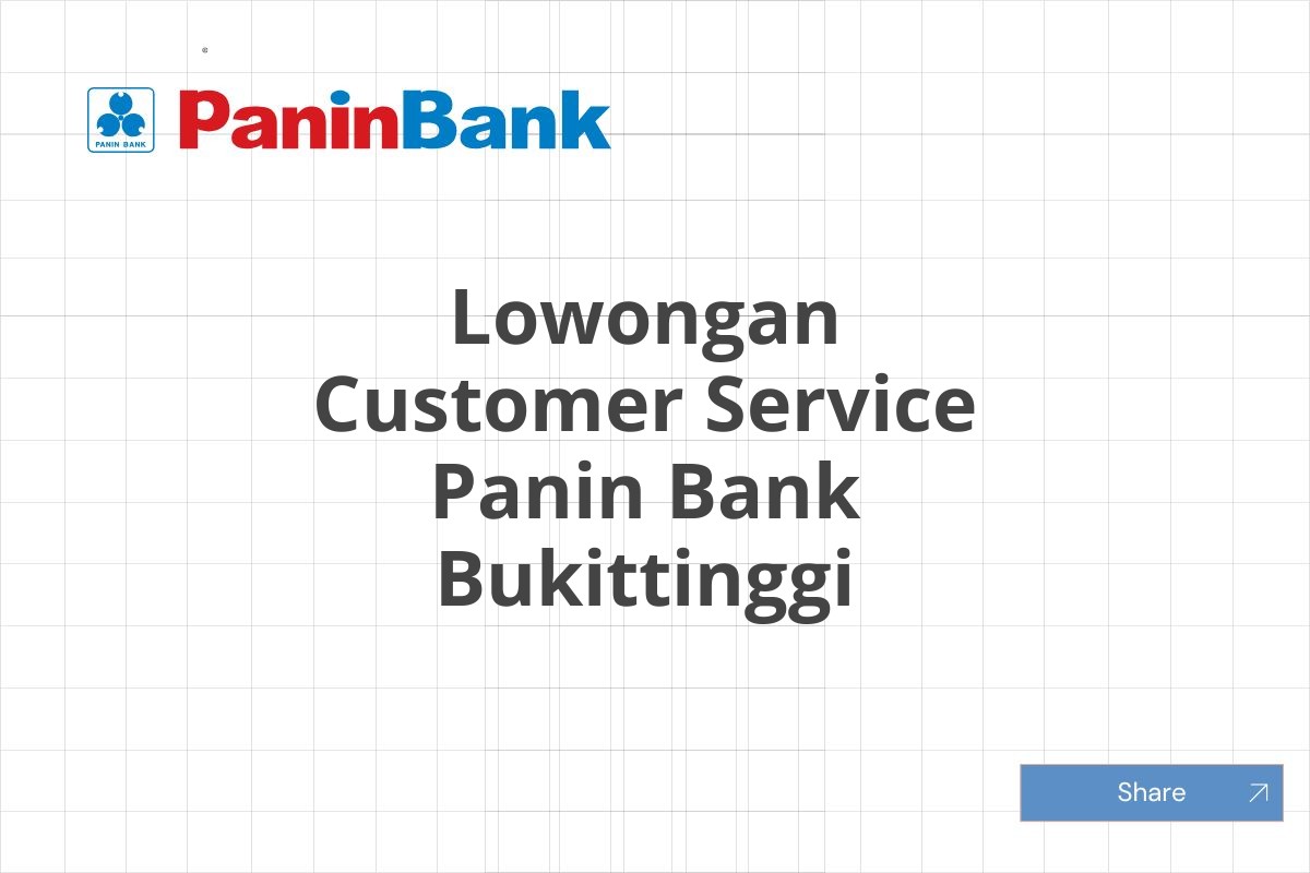 Lowongan Customer Service Panin Bank Bukittinggi