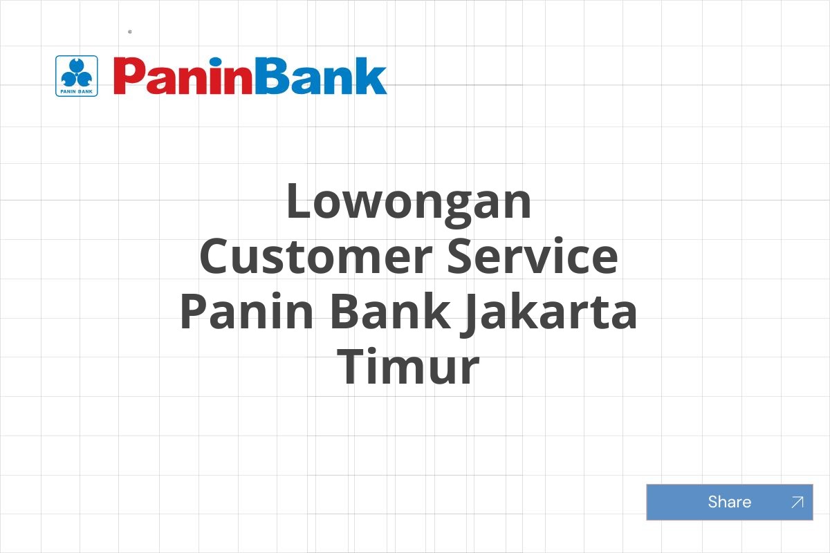 Lowongan Customer Service Panin Bank Jakarta Timur