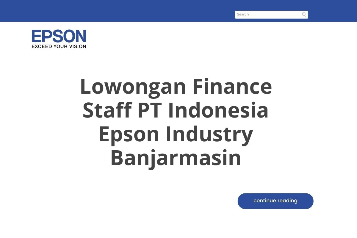 Lowongan Finance Staff PT Indonesia Epson Industry Banjarmasin