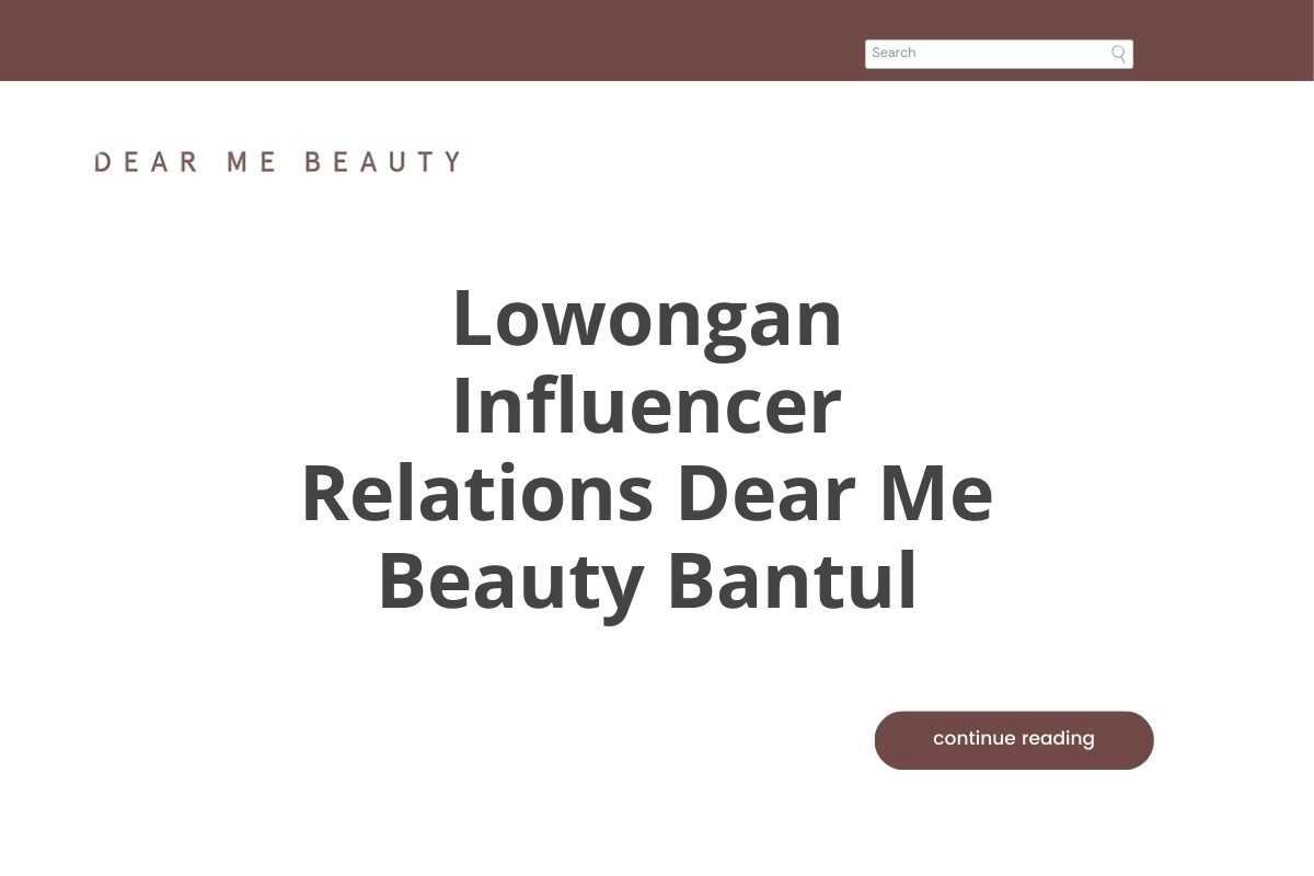 Lowongan Influencer Relations Dear Me Beauty Bantul