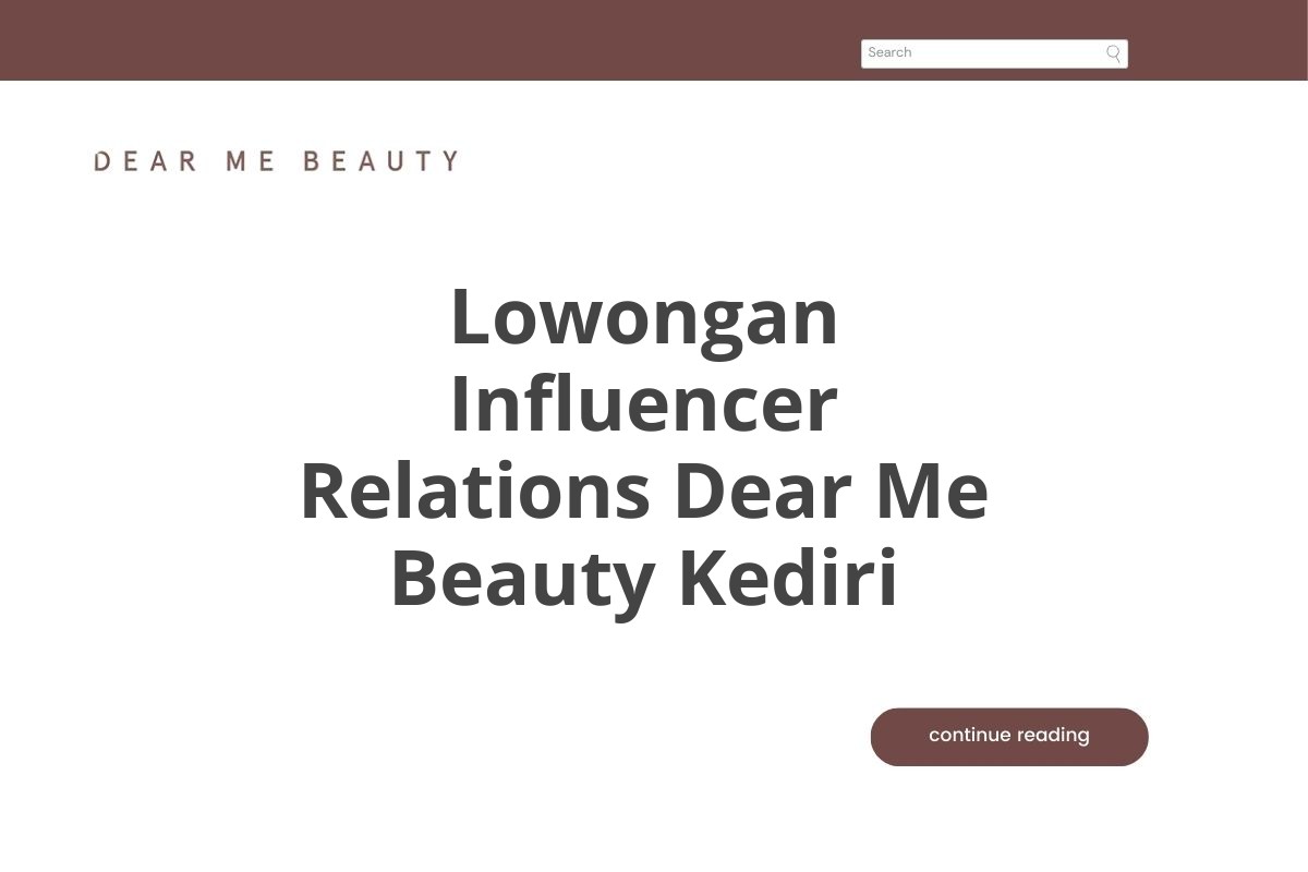 Lowongan Influencer Relations Dear Me Beauty Kediri