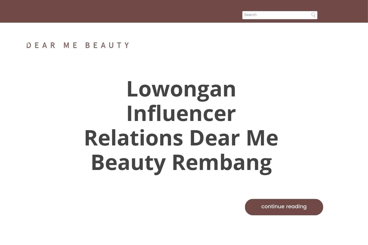 Lowongan Influencer Relations Dear Me Beauty Rembang