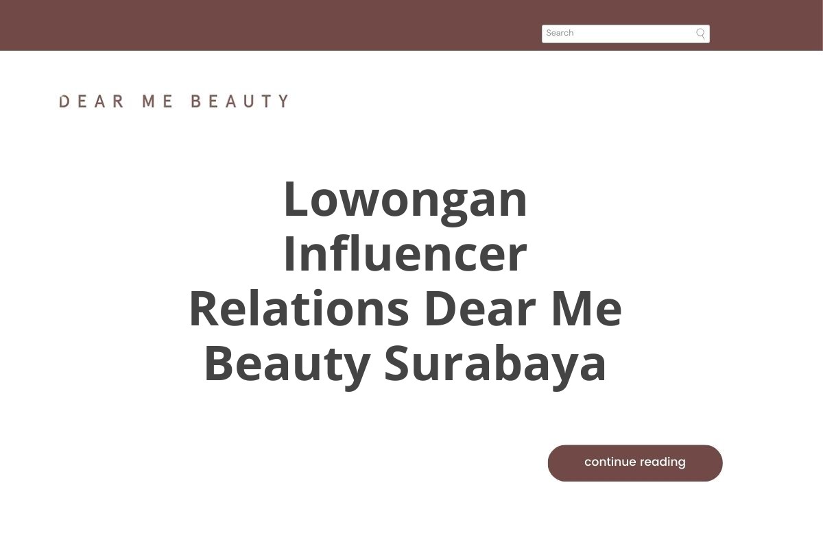 Lowongan Influencer Relations Dear Me Beauty Surabaya