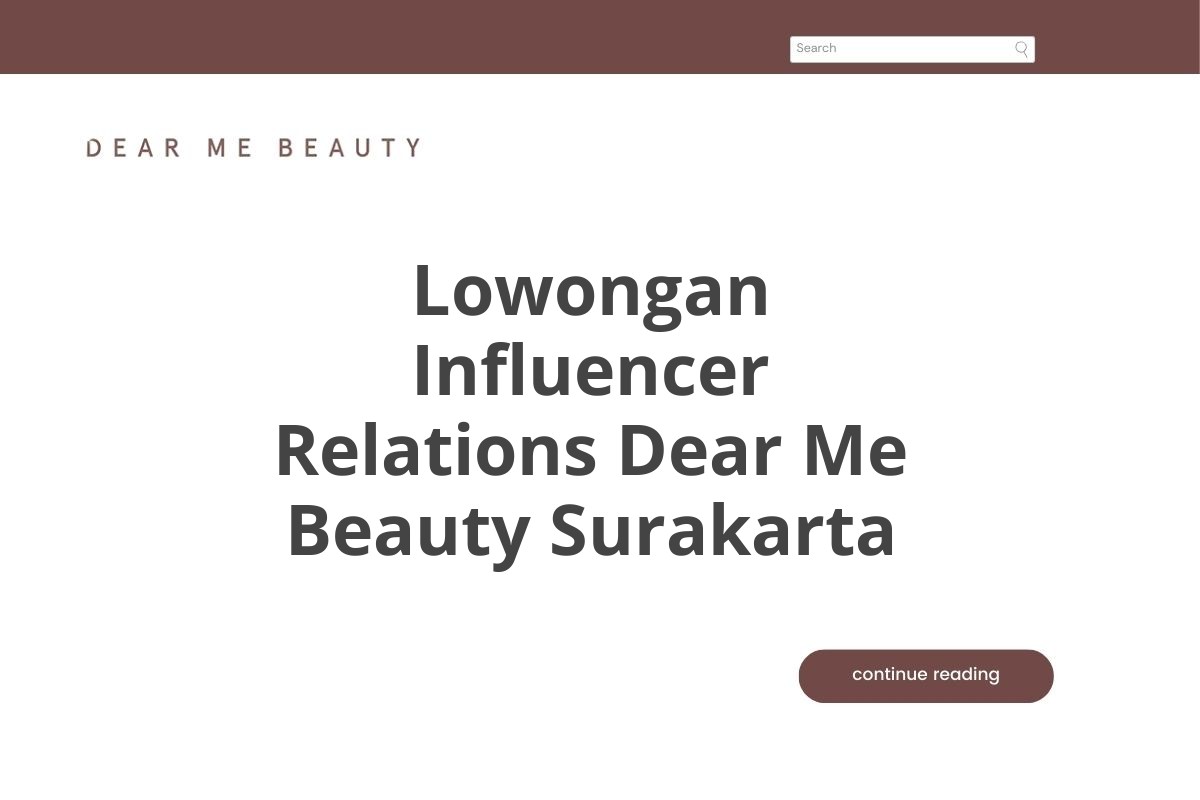 Lowongan Influencer Relations Dear Me Beauty Surakarta