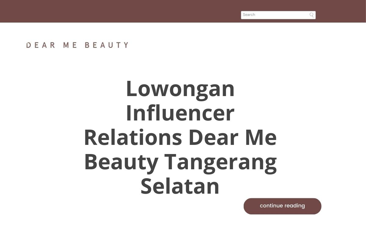 Lowongan Influencer Relations Dear Me Beauty Tangerang Selatan