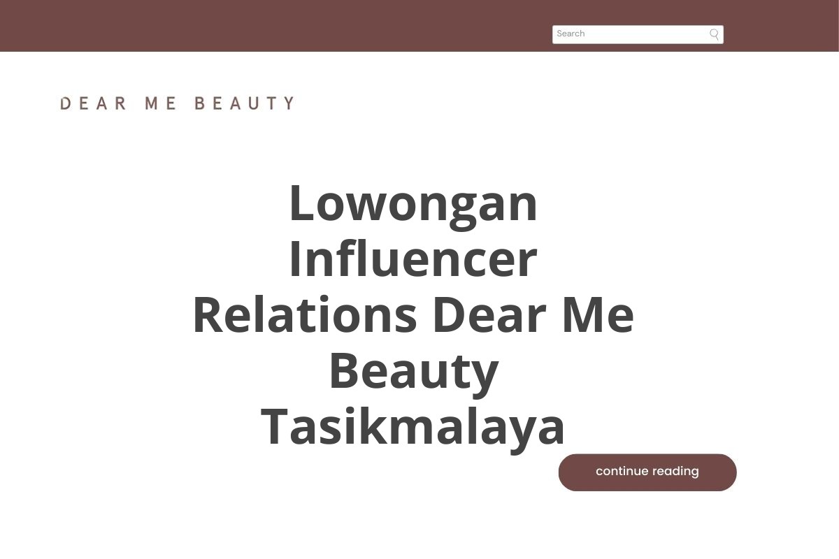 Lowongan Influencer Relations Dear Me Beauty Tasikmalaya