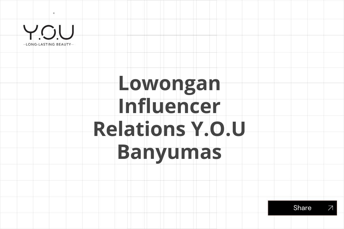 Lowongan Influencer Relations Y.O.U Banyumas