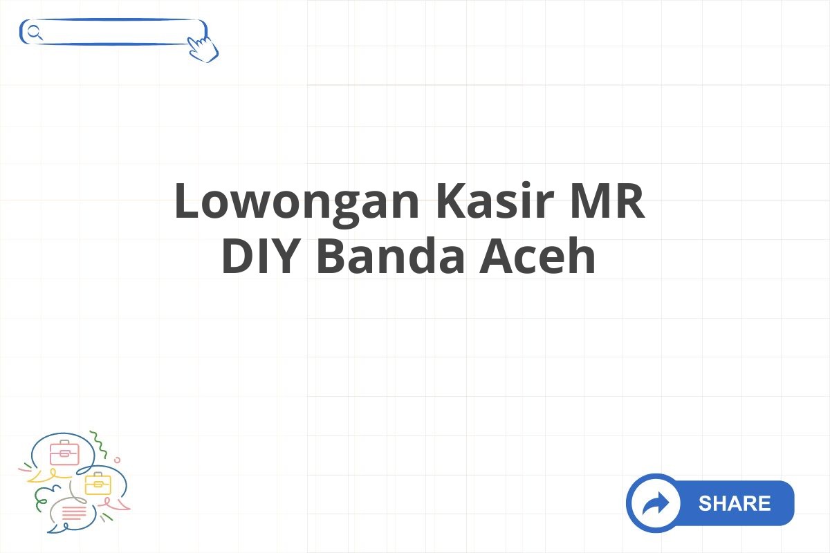 Lowongan Kasir MR DIY Banda Aceh