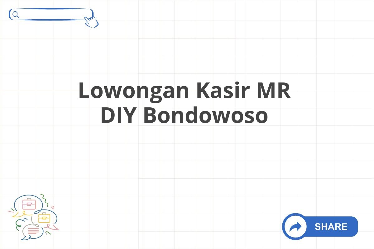 Lowongan Kasir MR DIY Bondowoso