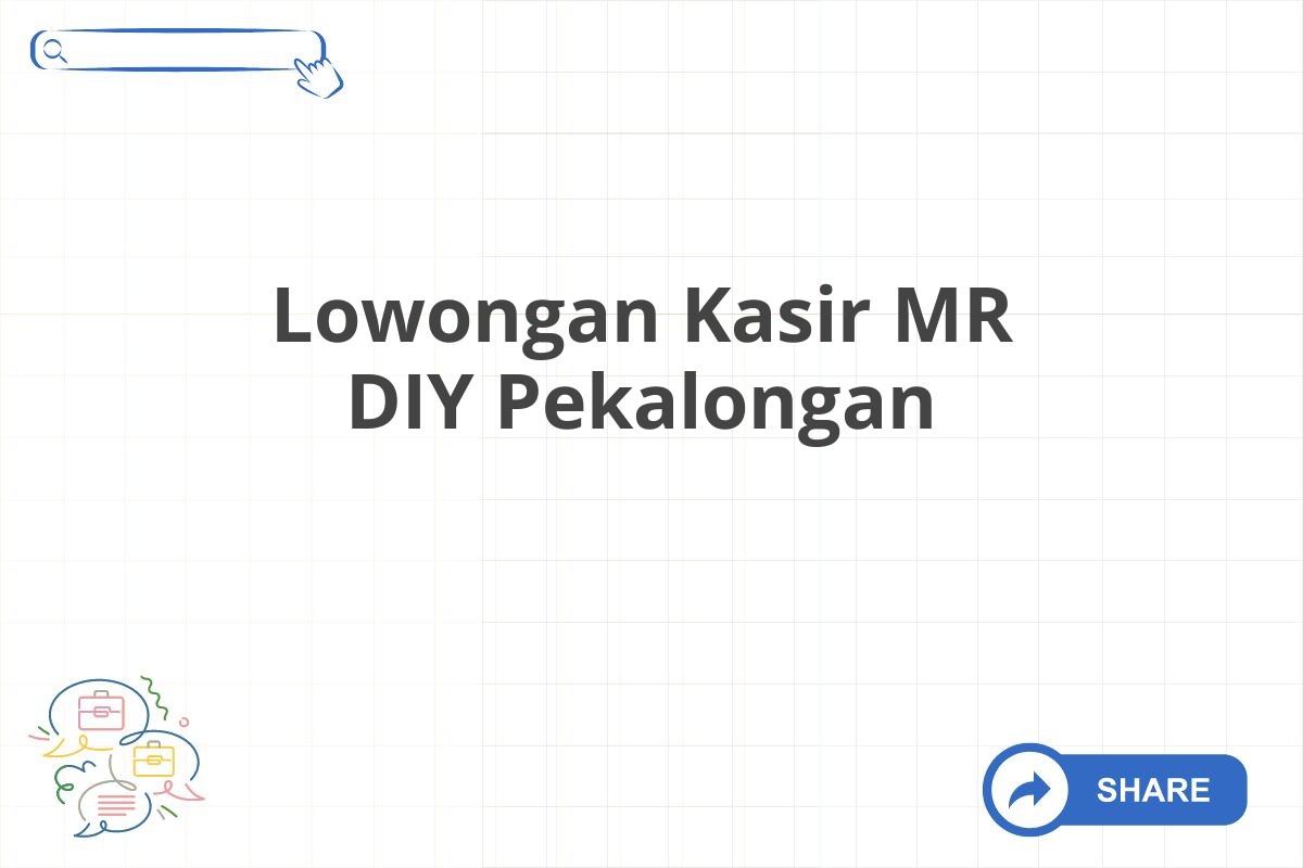 Lowongan Kasir MR DIY Pekalongan