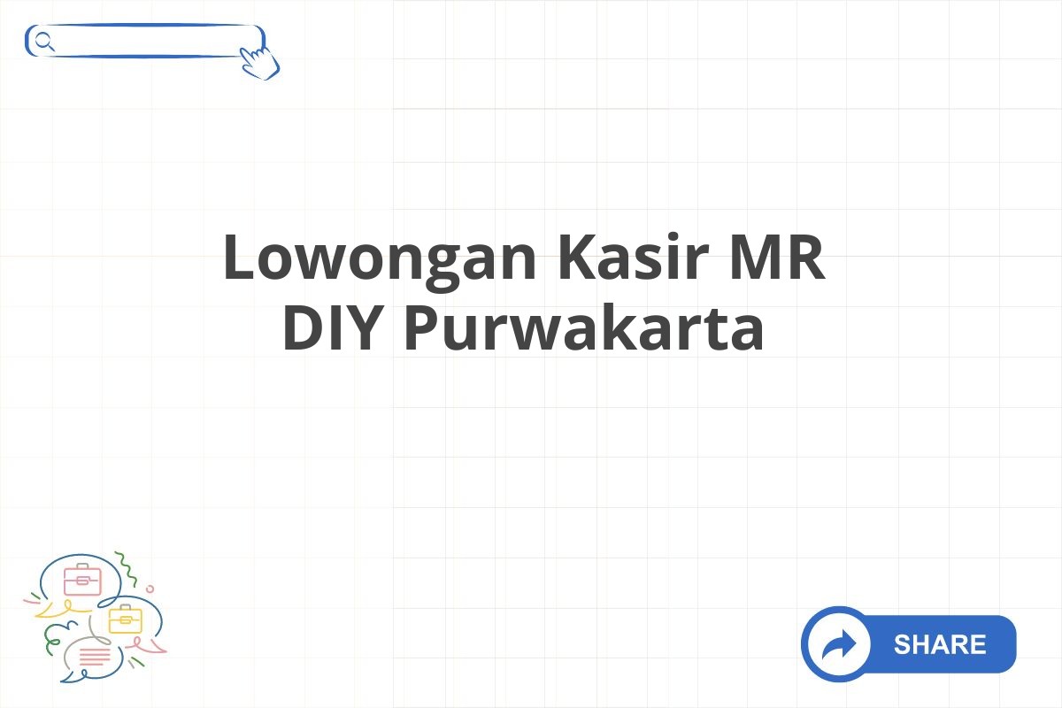 Lowongan Kasir MR DIY Purwakarta