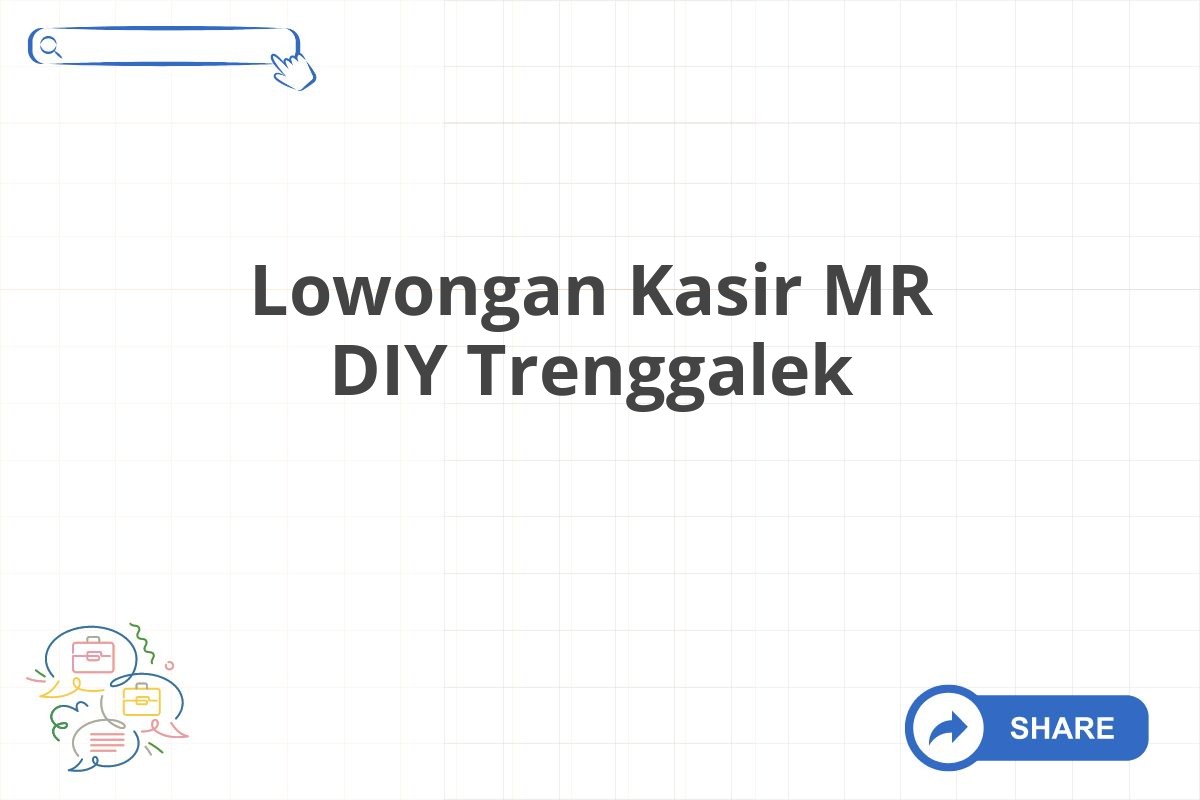 Lowongan Kasir MR DIY Trenggalek