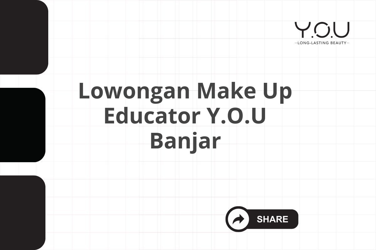 Lowongan Make Up Educator Y.O.U Banjar