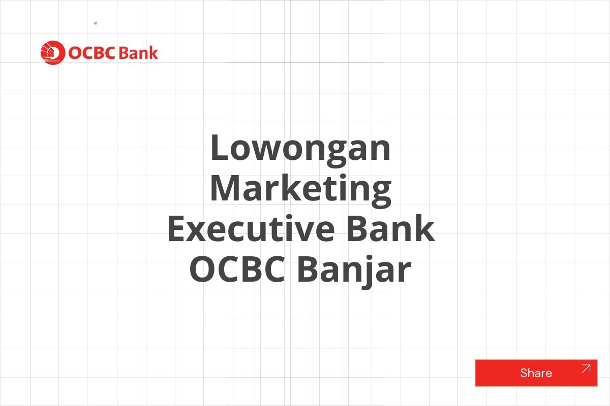 Lowongan Marketing Executive Bank OCBC Banjar