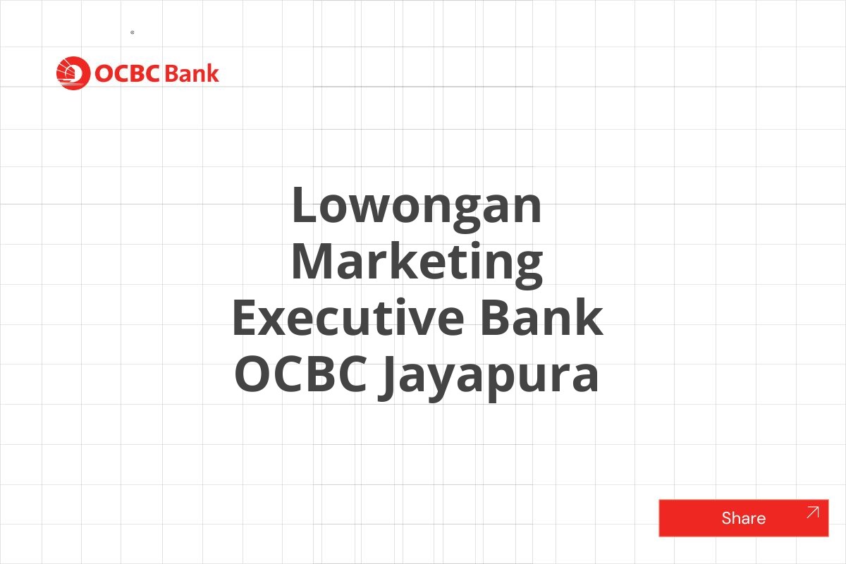 Lowongan Marketing Executive Bank OCBC Jayapura