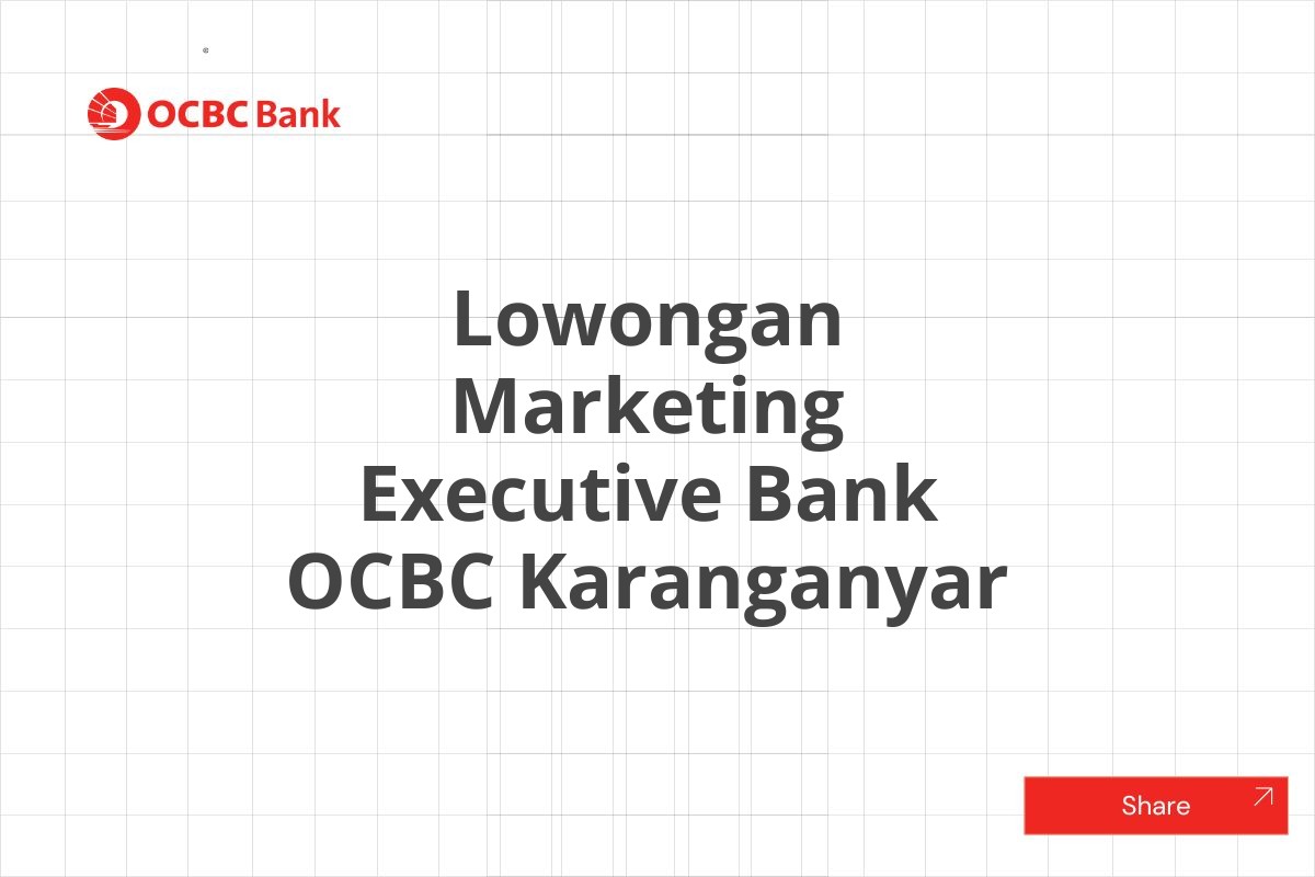 Lowongan Marketing Executive Bank OCBC Karanganyar