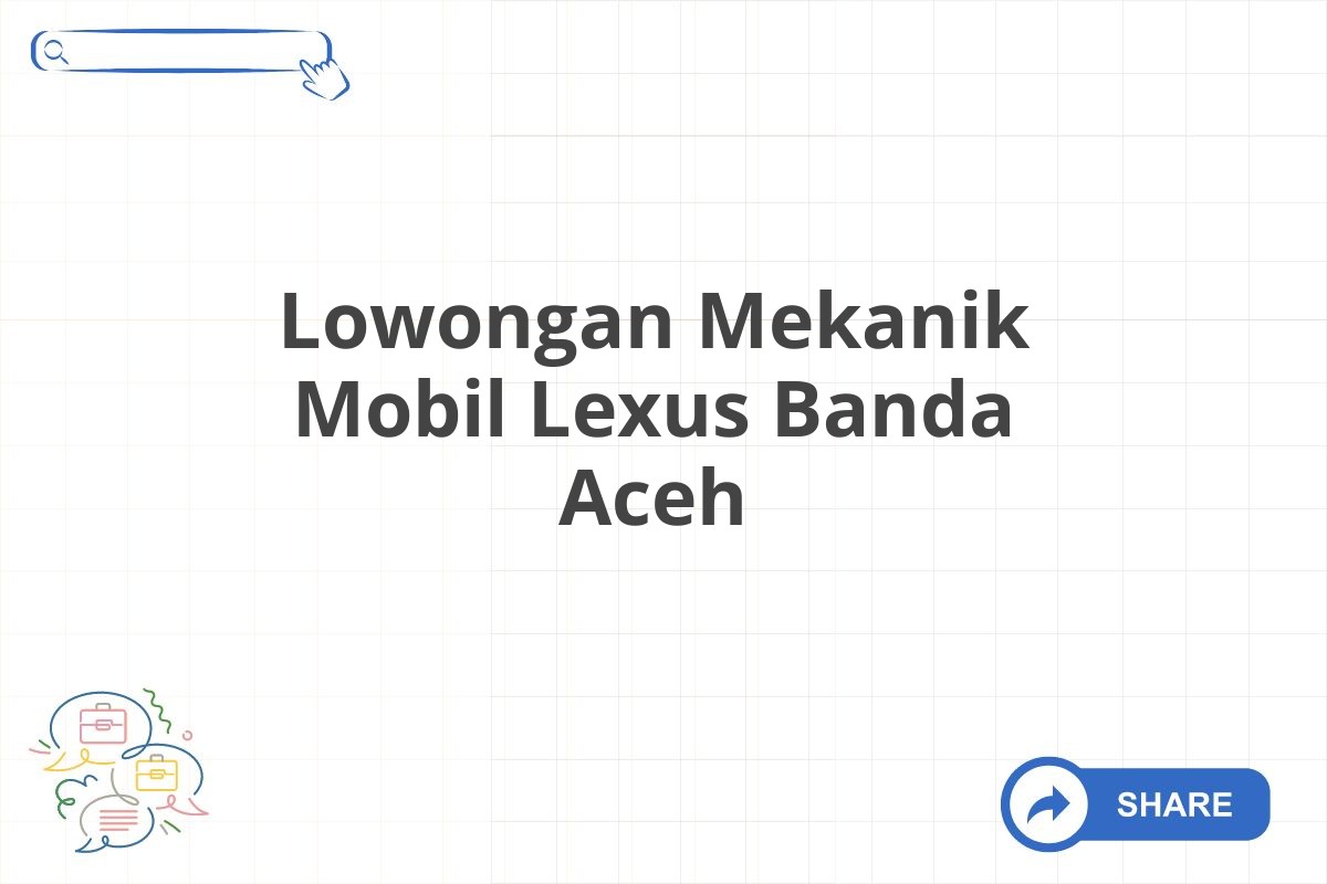 Lowongan Mekanik Mobil Lexus Banda Aceh