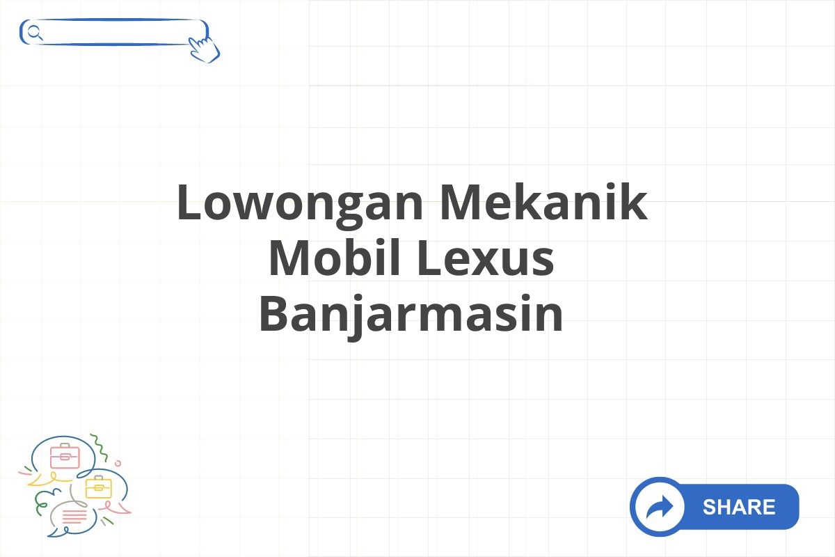 Lowongan Mekanik Mobil Lexus Banjarmasin