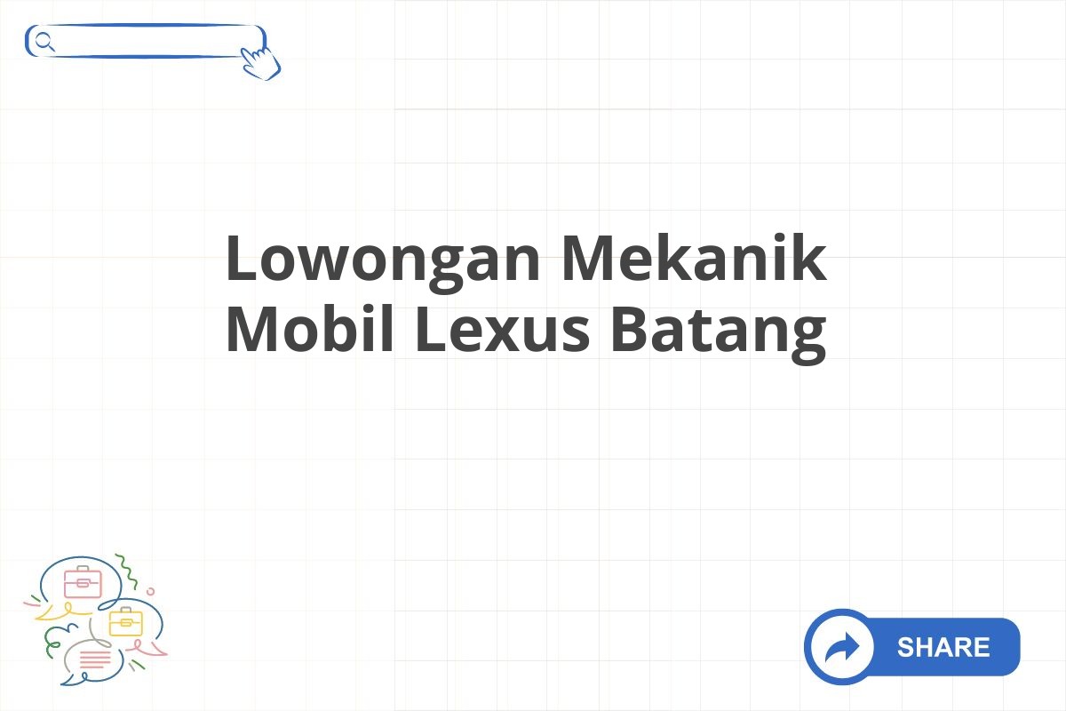 Lowongan Mekanik Mobil Lexus Batang