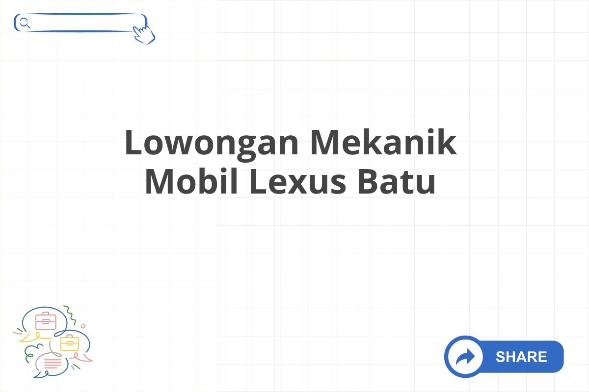 Lowongan Mekanik Mobil Lexus Batu