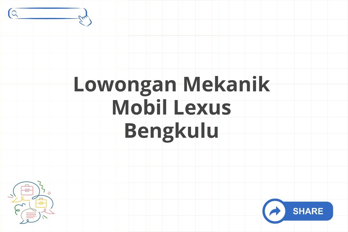 Lowongan Mekanik Mobil Lexus Bengkulu