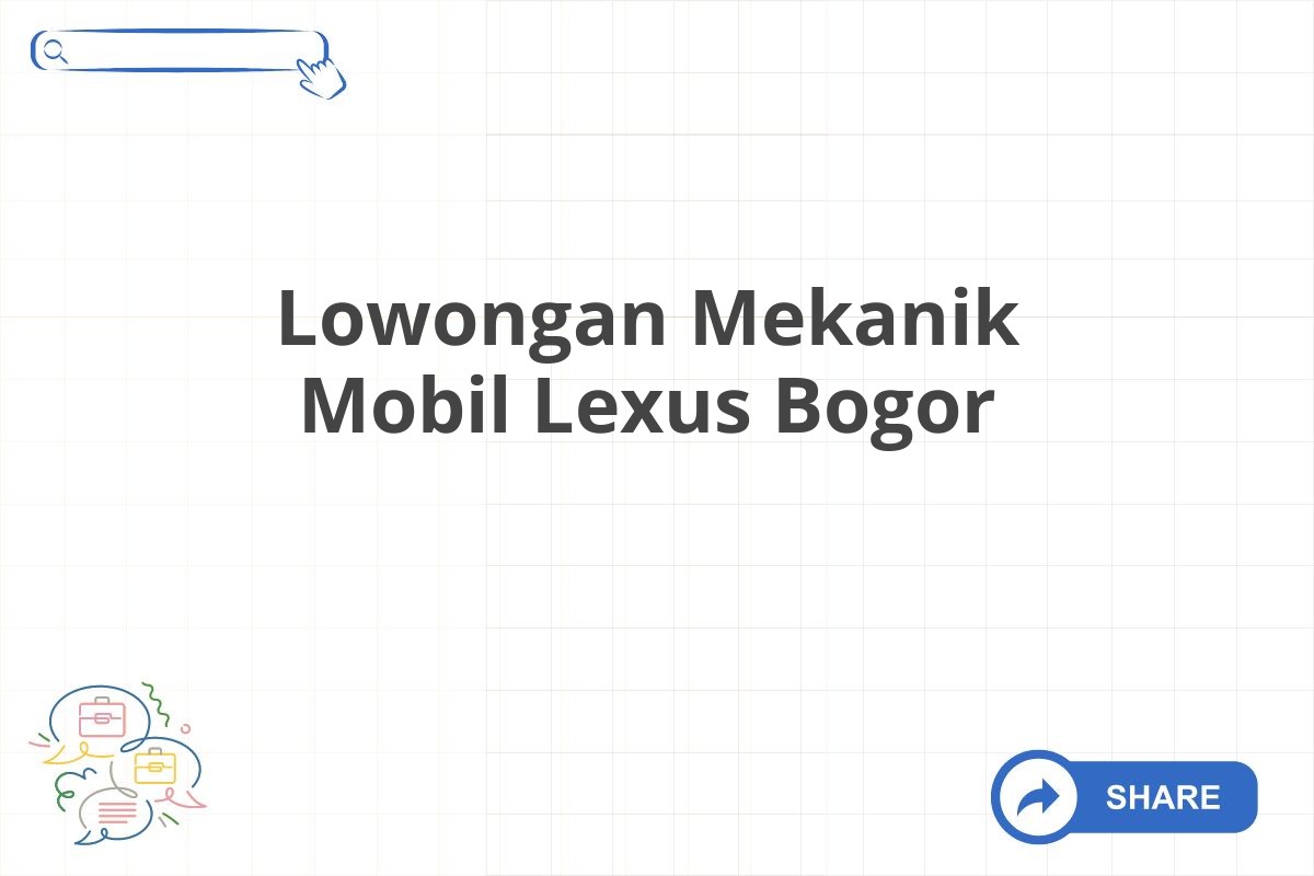 Lowongan Mekanik Mobil Lexus Bogor