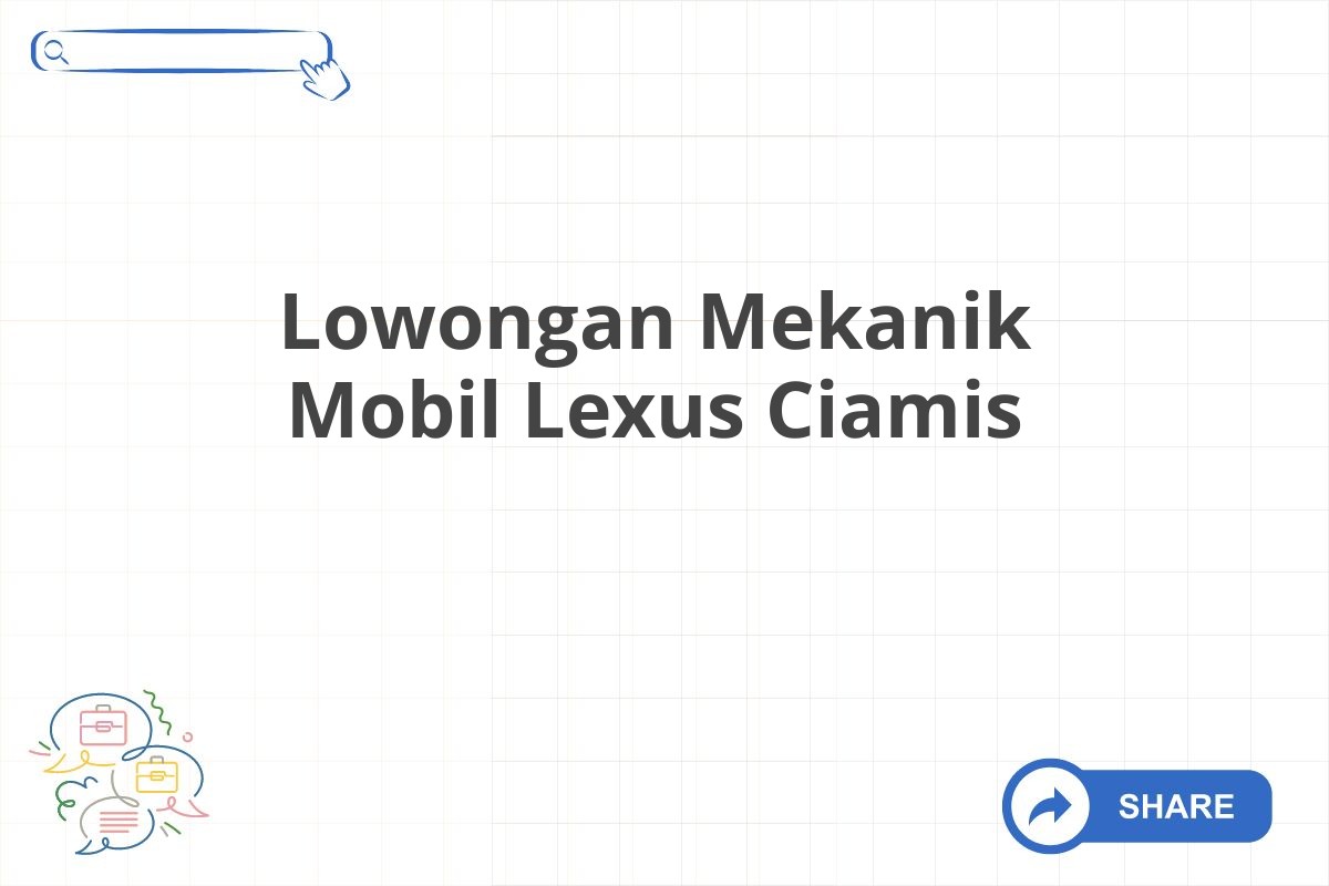 Lowongan Mekanik Mobil Lexus Ciamis