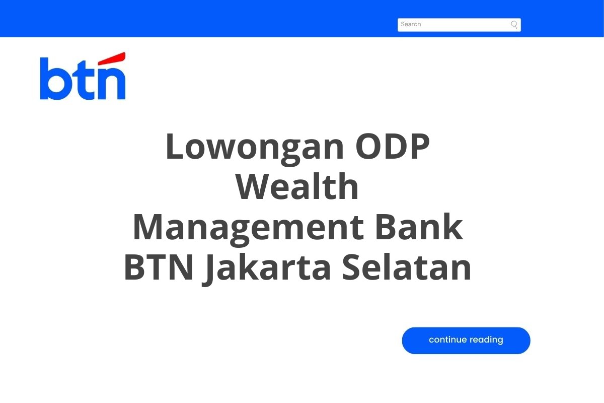 Lowongan ODP Wealth Management Bank BTN Jakarta Selatan