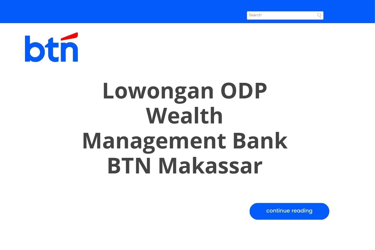 Lowongan ODP Wealth Management Bank BTN Makassar