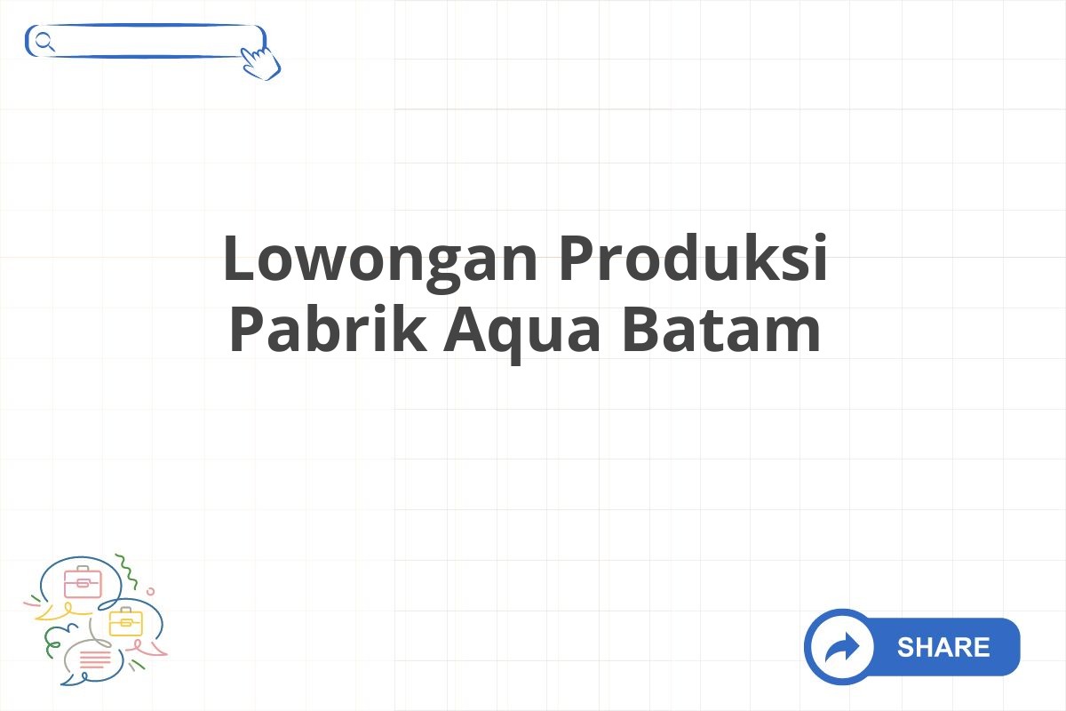 Lowongan Produksi Pabrik Aqua Batam