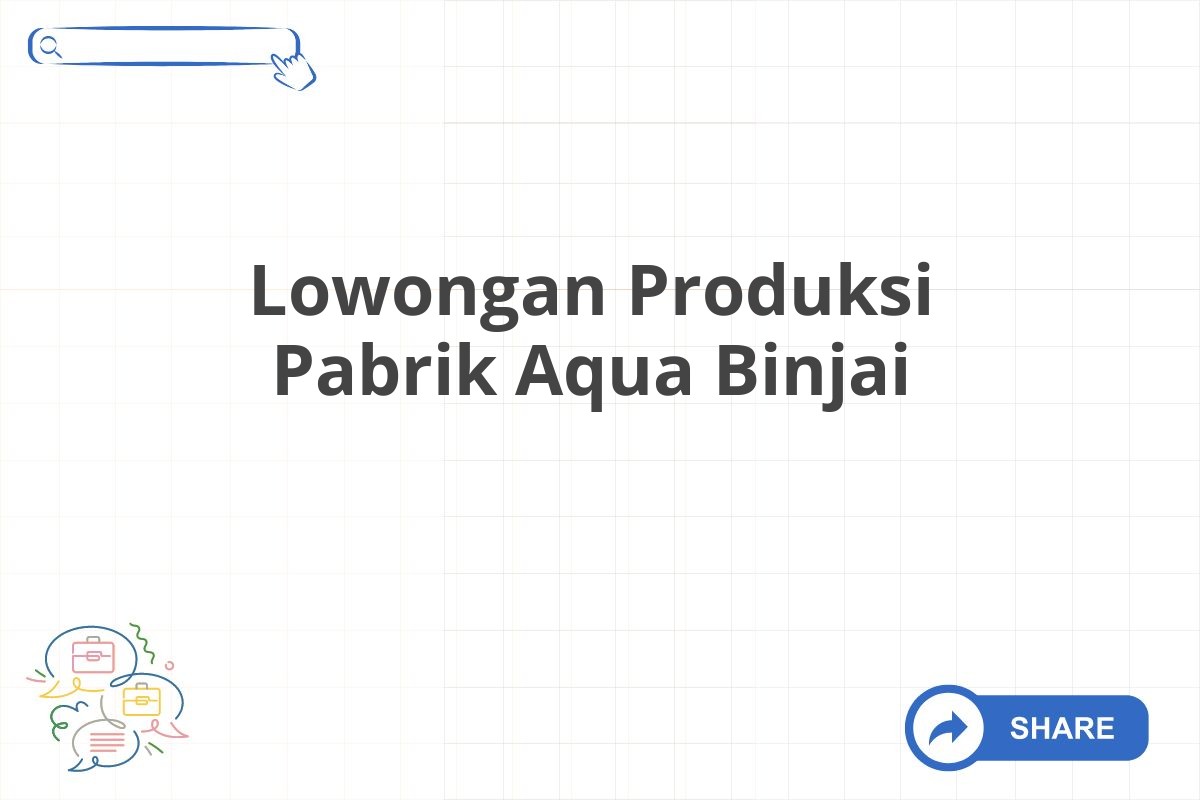 Lowongan Produksi Pabrik Aqua Binjai