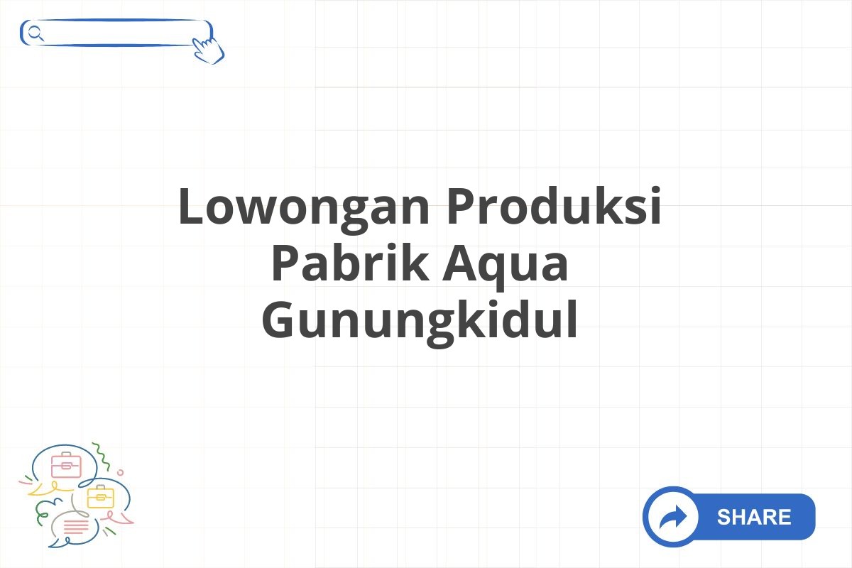 Lowongan Produksi Pabrik Aqua Gunungkidul