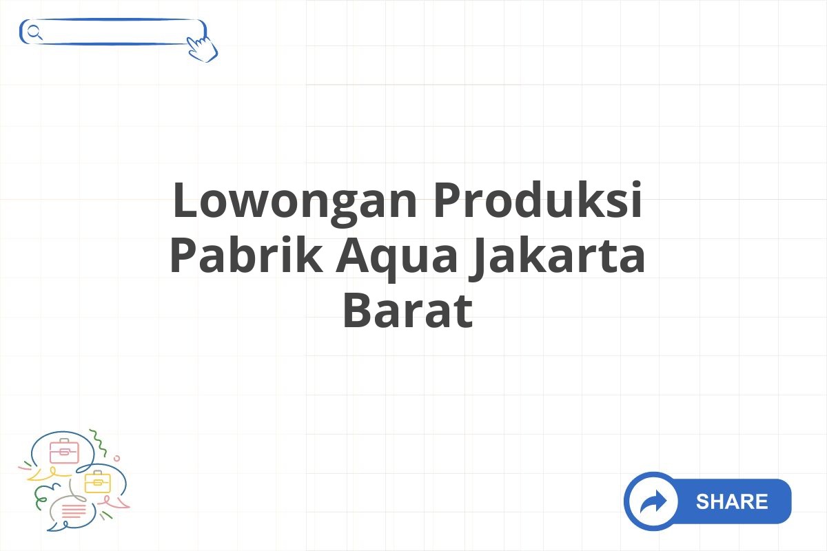 Lowongan Produksi Pabrik Aqua Jakarta Barat