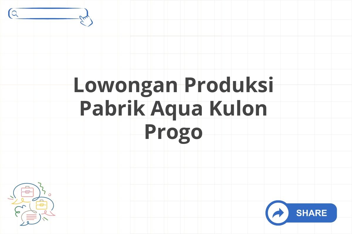 Lowongan Produksi Pabrik Aqua Kulon Progo