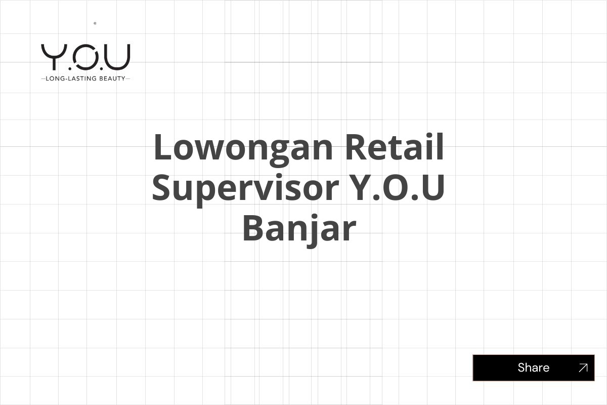 Lowongan Retail Supervisor Y.O.U Banjar