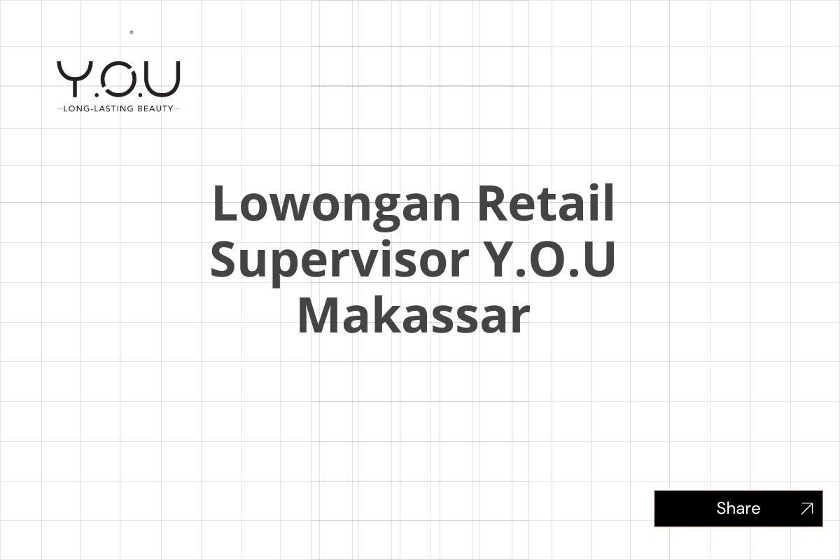 Lowongan Retail Supervisor Y.O.U Makassar