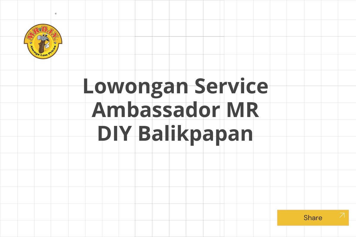 Lowongan Service Ambassador MR DIY Balikpapan